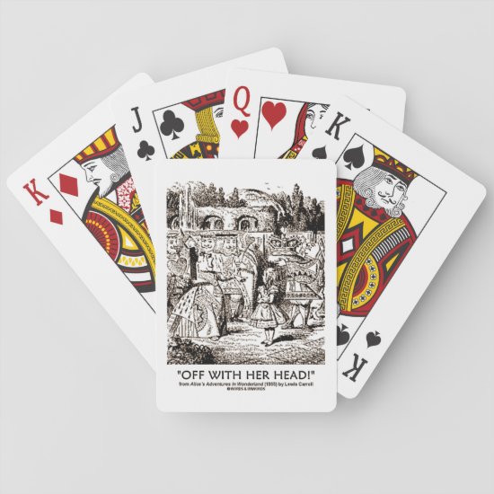 Off With Her Head Wonderland Alice Queen Quote Playing Cards