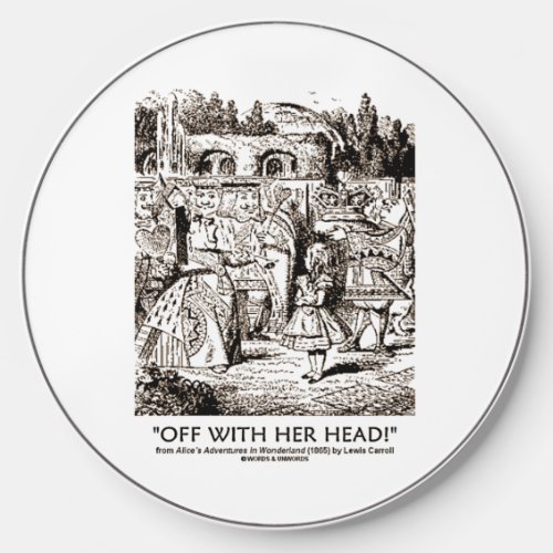 Off With Her Head Wonderland Alice Queen Quote Wireless Charger