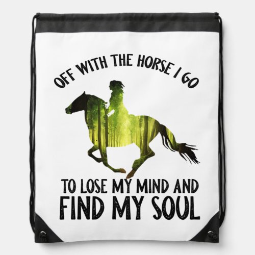 Off With The Horse I Go To Lose My Mind Forest Drawstring Bag
