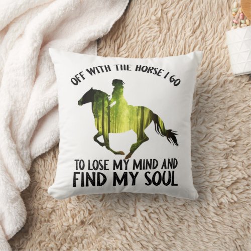 Off With The Horse I Go To Lose My Mind Forest Throw Pillow
