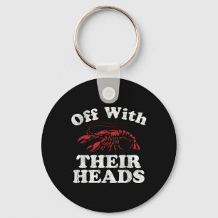 Off With Their Heads Funny Crawfish Boil Mardi Gra Keychain