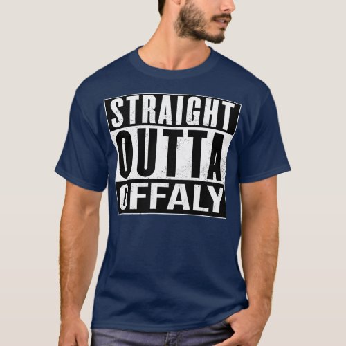 Offaly Ireland Straight Outta Offaly T_Shirt