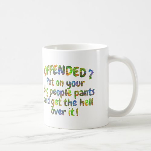 Offended Get Over It Big People Pants Mugs Cups