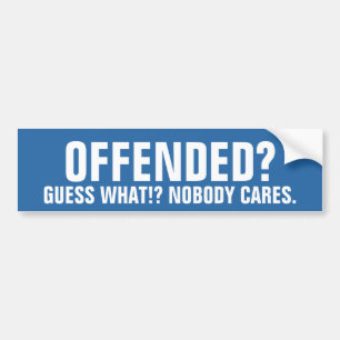 Offended? sticker nobody cares