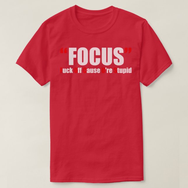 Offensive Adult Humor Focus 1 T-Shirt (Design Front)