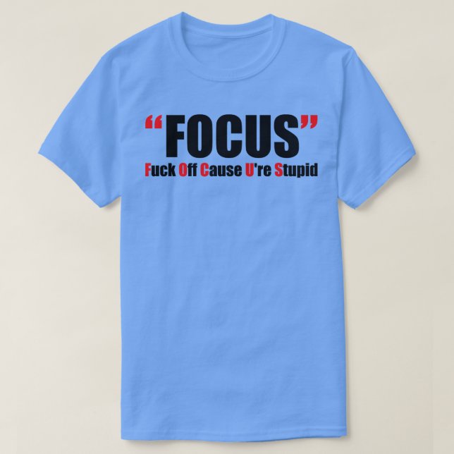 Offensive Adult Humor Focus T-Shirt (Design Front)