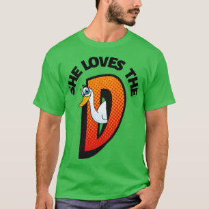 Offensive adult humor she loves the d funny T-Shirt