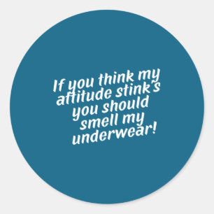 Offensive Attitude Quote With Crude Humor  Classic Round Sticker