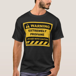 Offensive Human Warning Labels Profane T-Shirt
