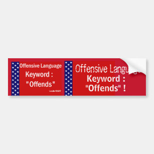 Offensive Language : Offends sign/sticker/magnet Bumper Sticker