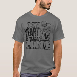 Offensive Lineman My Heart Is On The Line Football T-Shirt