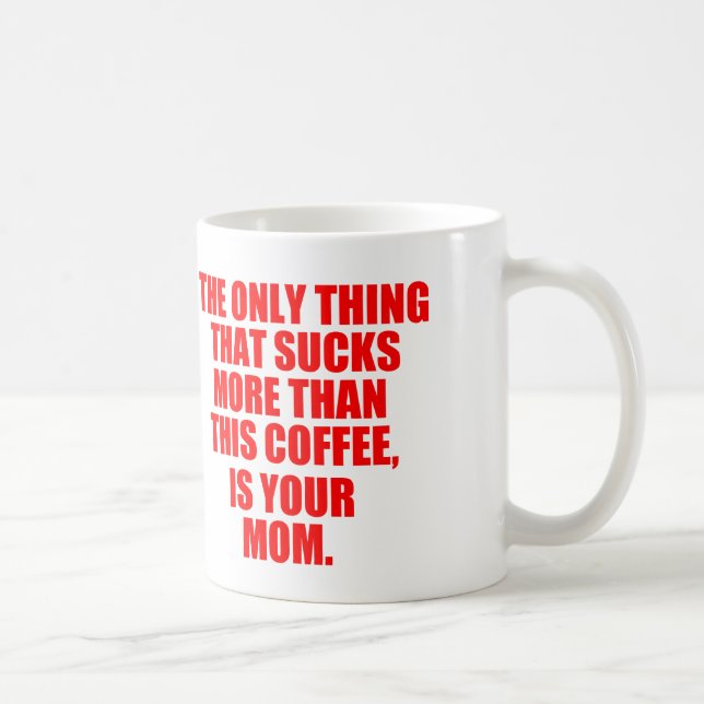 Offensive Quote About Your Mom Coffee Mug (Right)