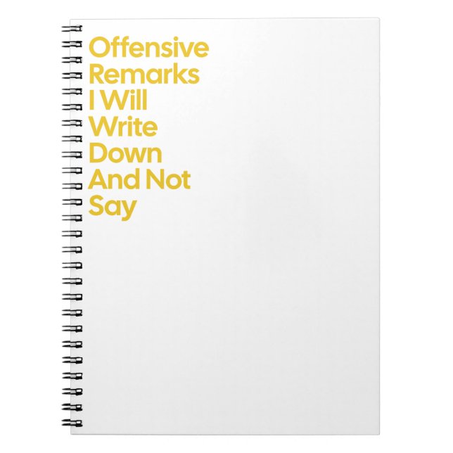 Offensive Remarks I Will Not Say  Notebook (Front)
