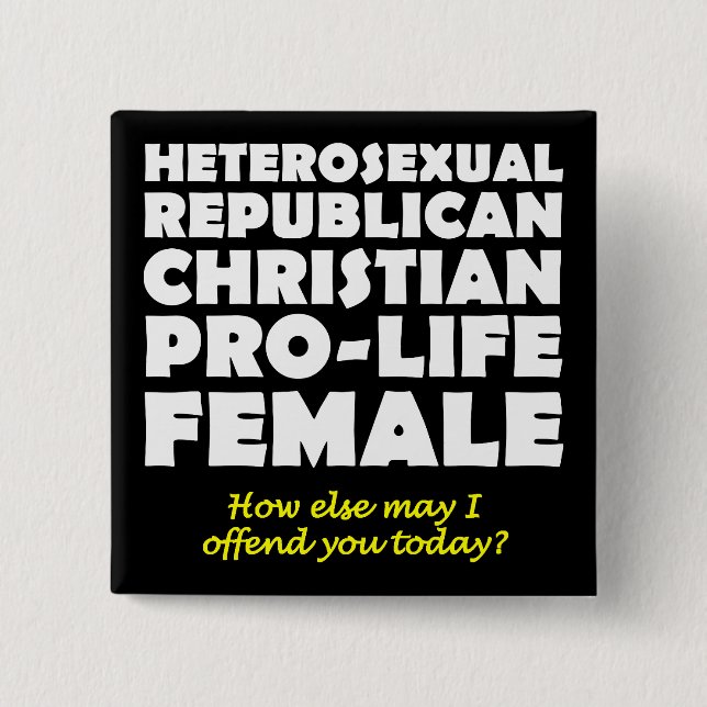 Offensive Republican Female Christian Button Pin (Front)