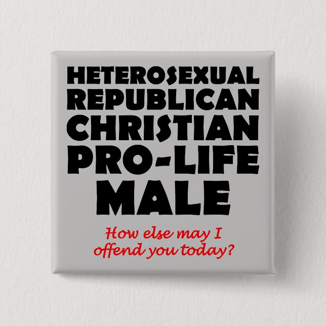 Offensive Republican Male Christian Button Pin (Front)