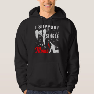 Offensive Rude Strip Club Party  I Support Single  Hoodie