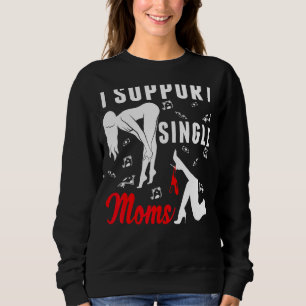 Offensive Rude Strip Club Party I Support Single Sweatshirt