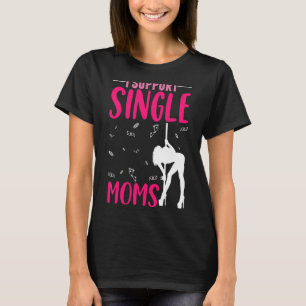 Offensive Rude Strip Club Party I Support Single T-Shirt