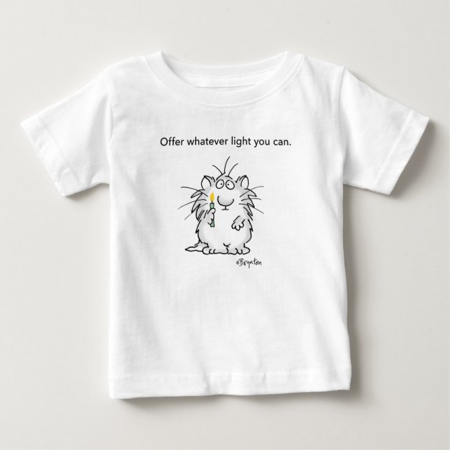 OFFER WHATEVER LIGHT YOU CAN by Sandra Boynton Baby T-Shirt (Front)