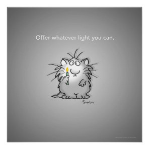 OFFER WHATEVER LIGHT YOU CAN by Sandra Boynton Poster