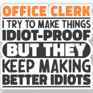 Office Clerk I Try To Make Things Funny Sayings Sticker
