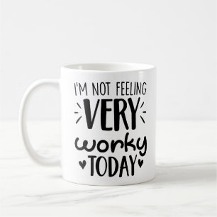 Office Gag Coffee I'm Not Feeling Very Worky Today Coffee Mug