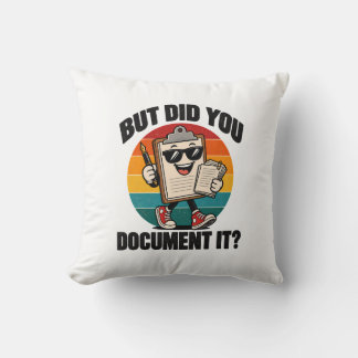 Office Humor But Did You Document It Clipboard Throw Pillow
