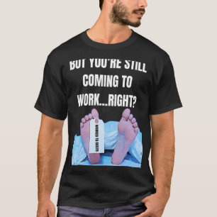 Office Humor Funny Management Employee Worked To D T-Shirt