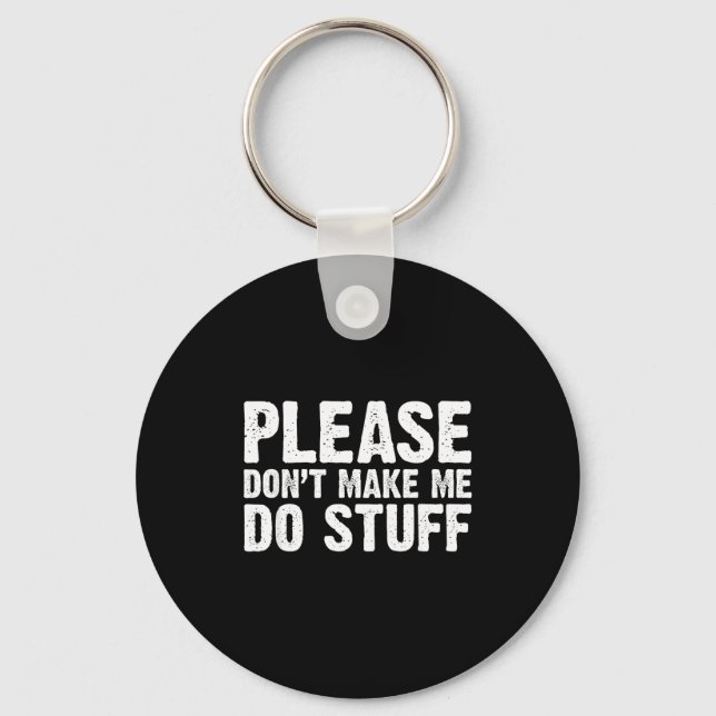 Office Job Party Humor - Please Don't Make Me Do S Keychain (Front)