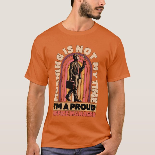 Office Manager Morning Is Not Myime Officemate fri T-Shirt (Front)