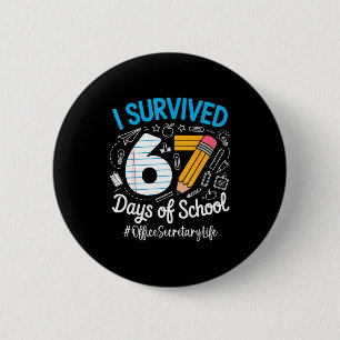 Office Secretary Survived 67 Days Of School Humor  Button