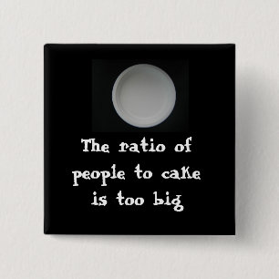 office space: Ratio of people to cake Pinback Button