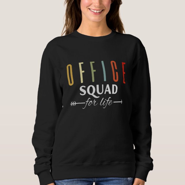 Office Squad for Life Office Staff Admin Crew Teac Sweatshirt (Front)