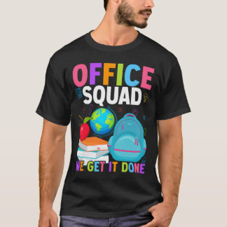 Office Squad We Get It Done Ck To School Happy Fir T-Shirt