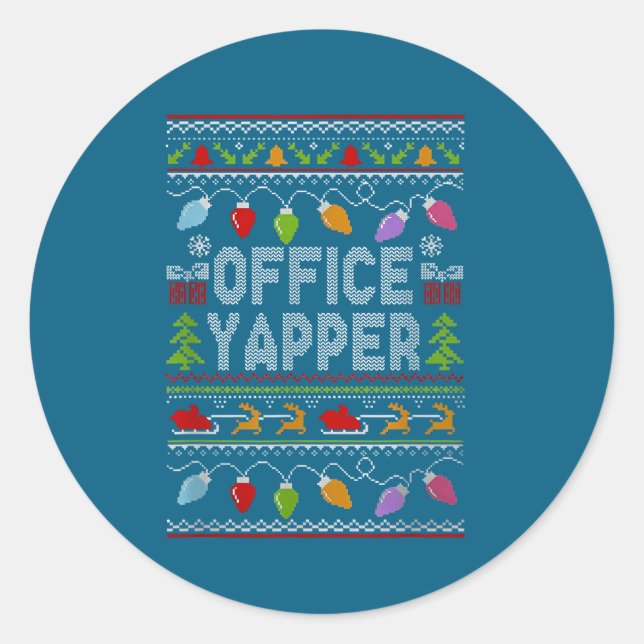 Office Yapper Ugly Sweater Christmas  Classic Round Sticker (Front)
