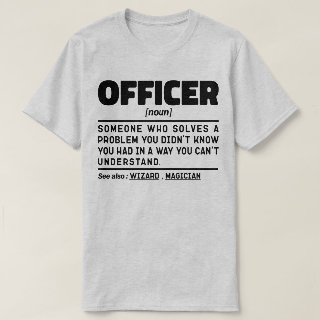 Officer Noun Definition Law Enforcement Cool T-Shirt (Design Front)