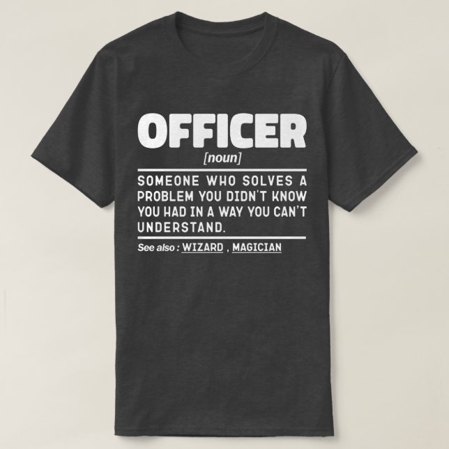 Officer Noun Definition Law Enforcement Cool T-Shirt (Design Front)