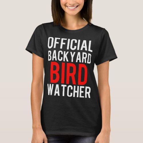 Official Backyard Bird Watcher Gift Present T_Shirt