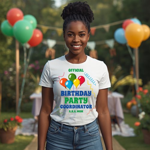 Official Birthday Party Coordinator AKA Mom T-Shirt