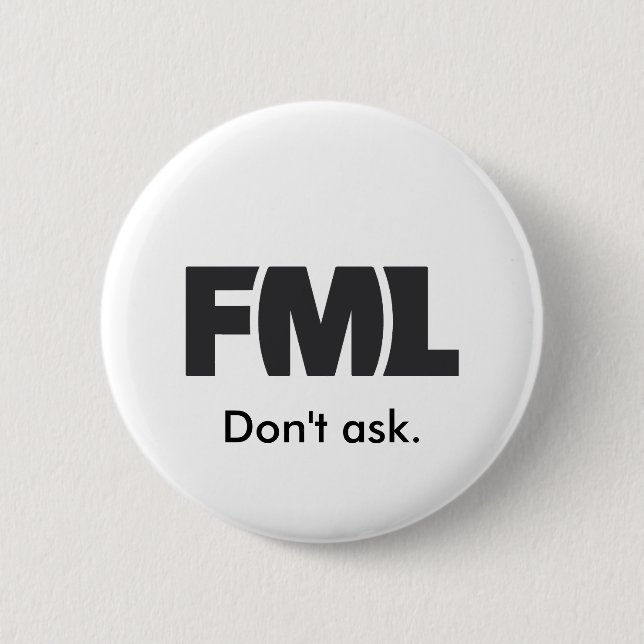 Official FML Badge: Don't ask. Pinback Button (Front)