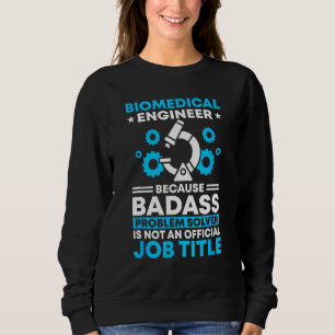 Official Job Title Biomed Biomedical Engineer Sweatshirt