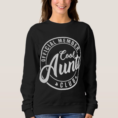 Official Member Cool Aunts Club Funny Auntie Mothe Sweatshirt