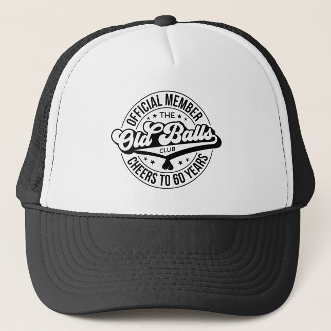 Official Member of the Old Balls Club 60 Years Trucker Hat (Front)