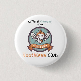 Official Member of the Toothless Club Badge Button