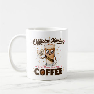 Official Member Tired Moms Who Need Coffee Funny Mug