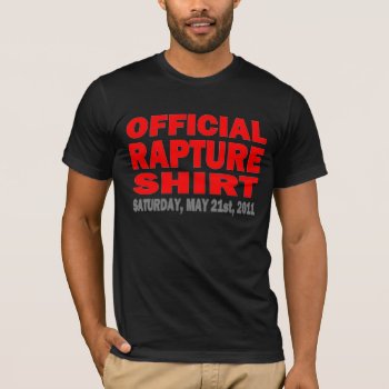 Official Rapture Shirt May 21  2011 by zarenmusic at Zazzle