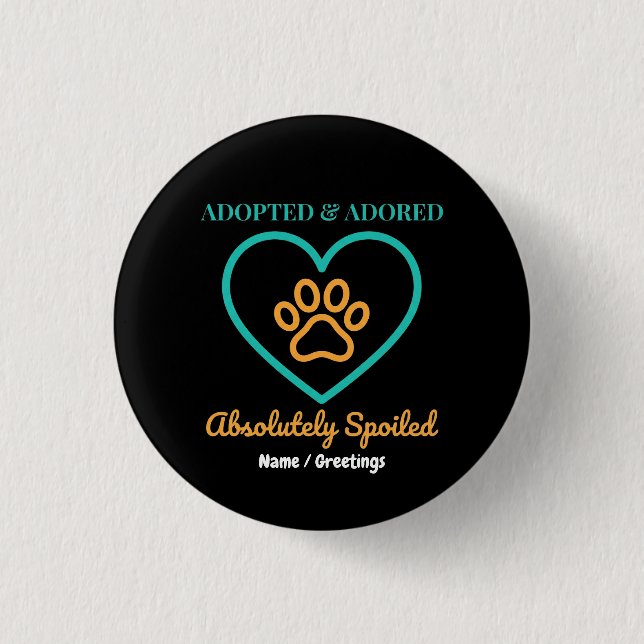 Official Rescue Pet Badge Adopted Adored & Spoiled Button (Front)