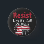 Official Resist Like It's 1938 Germany Resist Button<br><div class="desc">anti-Trump,  resistance,  democracy,  political activism,  LGBTQ support,  human rights,  historical reference,  fascism warning,  progressive politics</div>