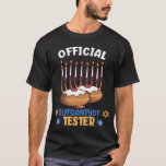 Official Sufganiyot Tester Funny Hanukkah T-Shirt<br><div class="desc">Official Sufganiyot Tester - a funny Hanukkah themed design for any Israelite or proud Jew who loves to celebrate the Jewish Festival Of Lights during Hanukkah holiday season. Great gift for every Sufganiyot Lover who loves to play funny Hanukkah games and Hanukkah traditions.</div>