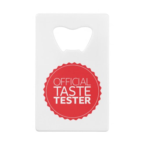 Official Taste Tester Credit Card Bottle Opener